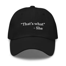 Load image into Gallery viewer, “That’s what she said” Dad hat