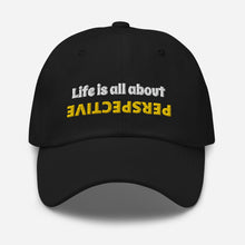Load image into Gallery viewer, “Life is all about perspective” Dad hat