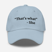 Load image into Gallery viewer, “That’s what she said” Dad hat