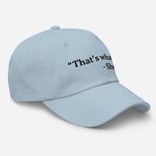 Load image into Gallery viewer, “That’s what she said” Dad hat