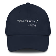 Load image into Gallery viewer, “That’s what she said” Dad hat
