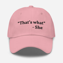 Load image into Gallery viewer, “That’s what she said” Dad hat