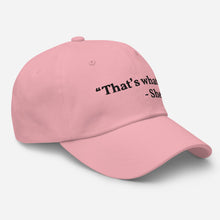 Load image into Gallery viewer, “That’s what she said” Dad hat