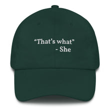 Load image into Gallery viewer, “That’s what she said” Dad hat