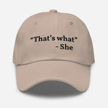 Load image into Gallery viewer, “That’s what she said” Dad hat
