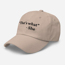 Load image into Gallery viewer, “That’s what she said” Dad hat