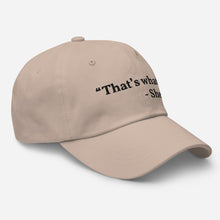 Load image into Gallery viewer, “That’s what she said” Dad hat