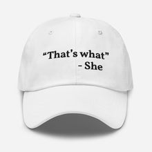 Load image into Gallery viewer, “That’s what she said” Dad hat