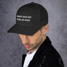 Load image into Gallery viewer, "NO PINEAPPLE PIZZA" Trucker Cap