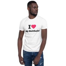 Load image into Gallery viewer, “I Love My Butthole” Short-Sleeve Unisex T-Shirt